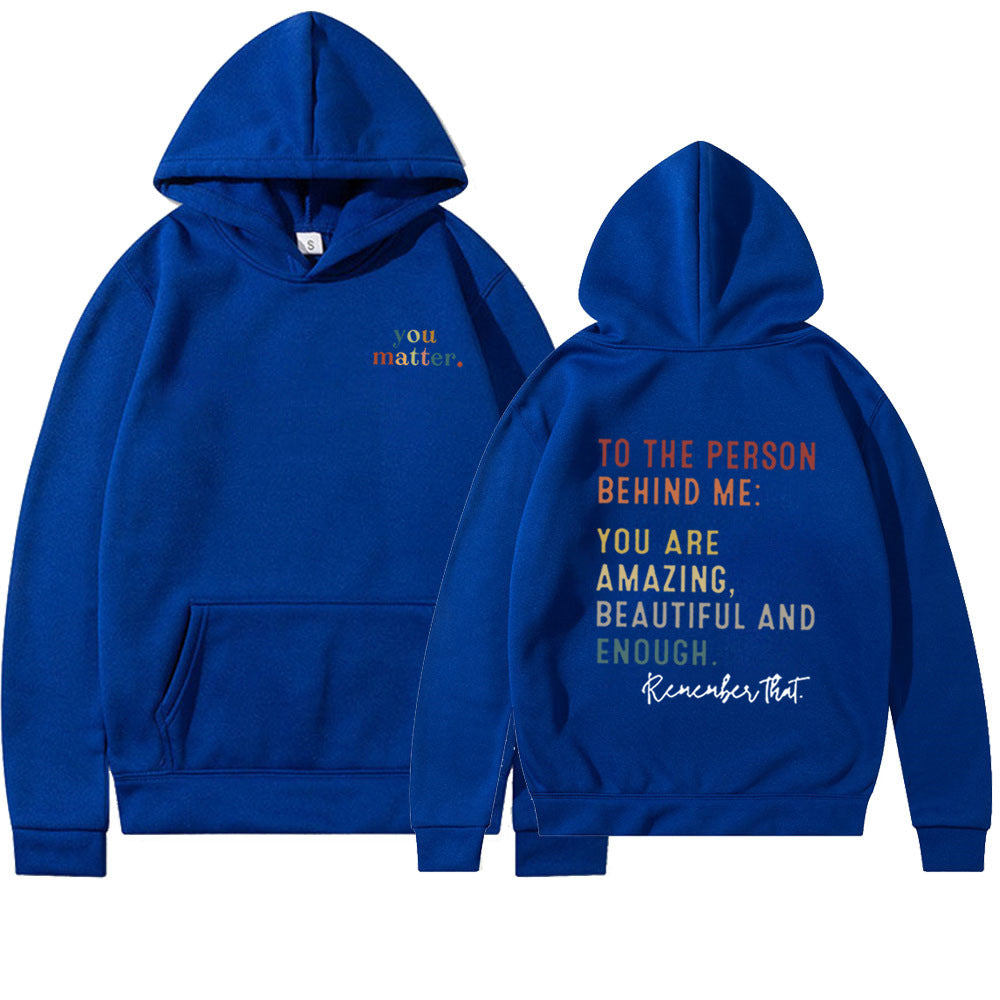 You Matter To The Person Printed Casual Hoodie